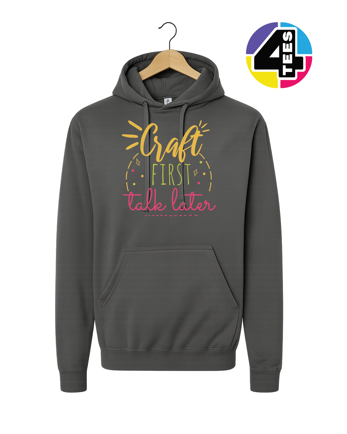 Craft First, Talk Later Hoodie