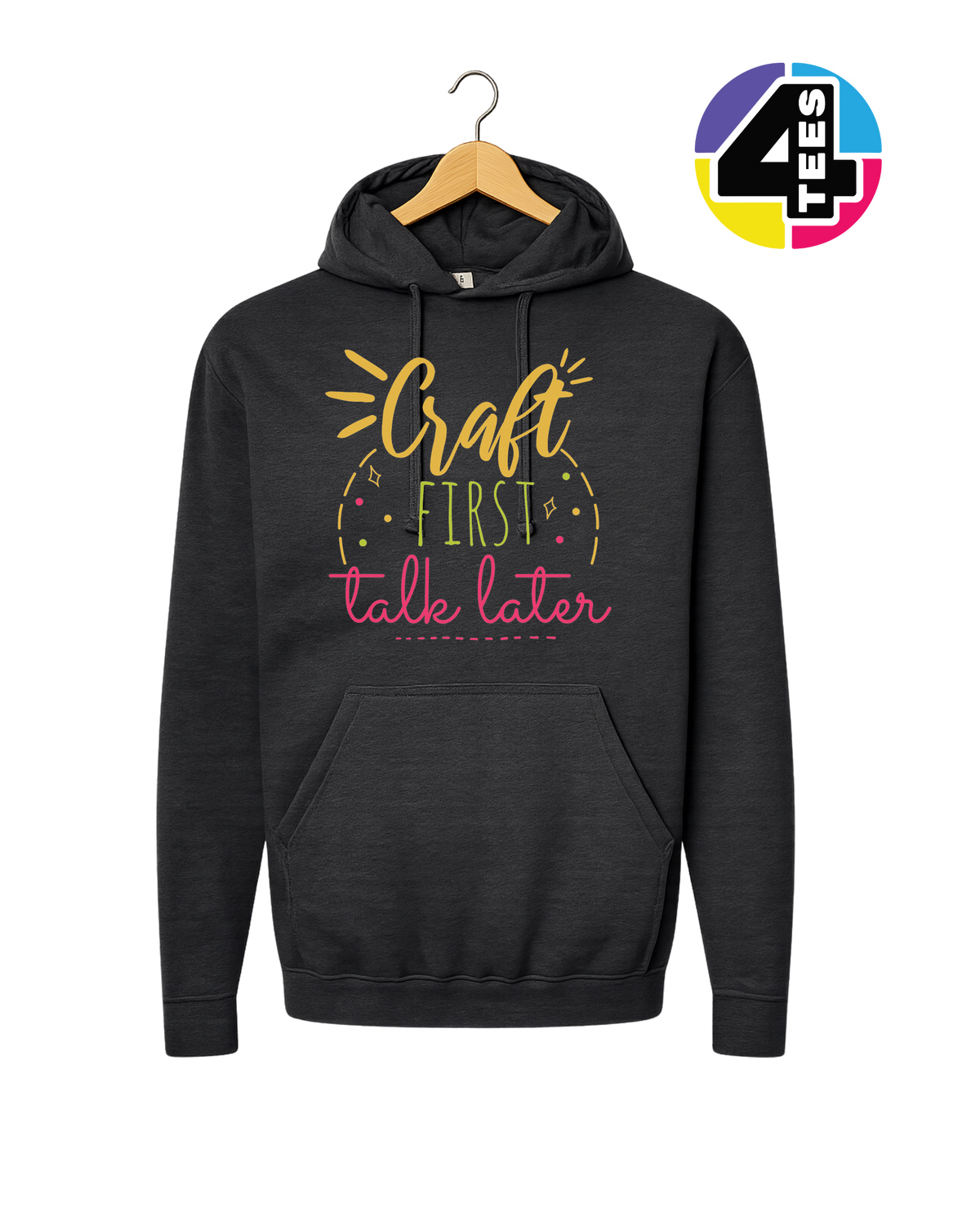 Craft First, Talk Later Hoodie