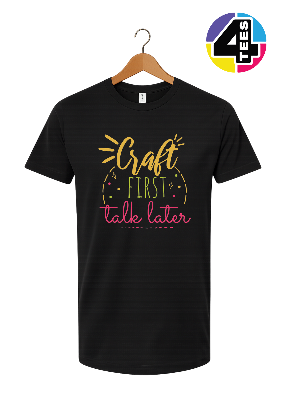 Craft First, Talk Later Tee