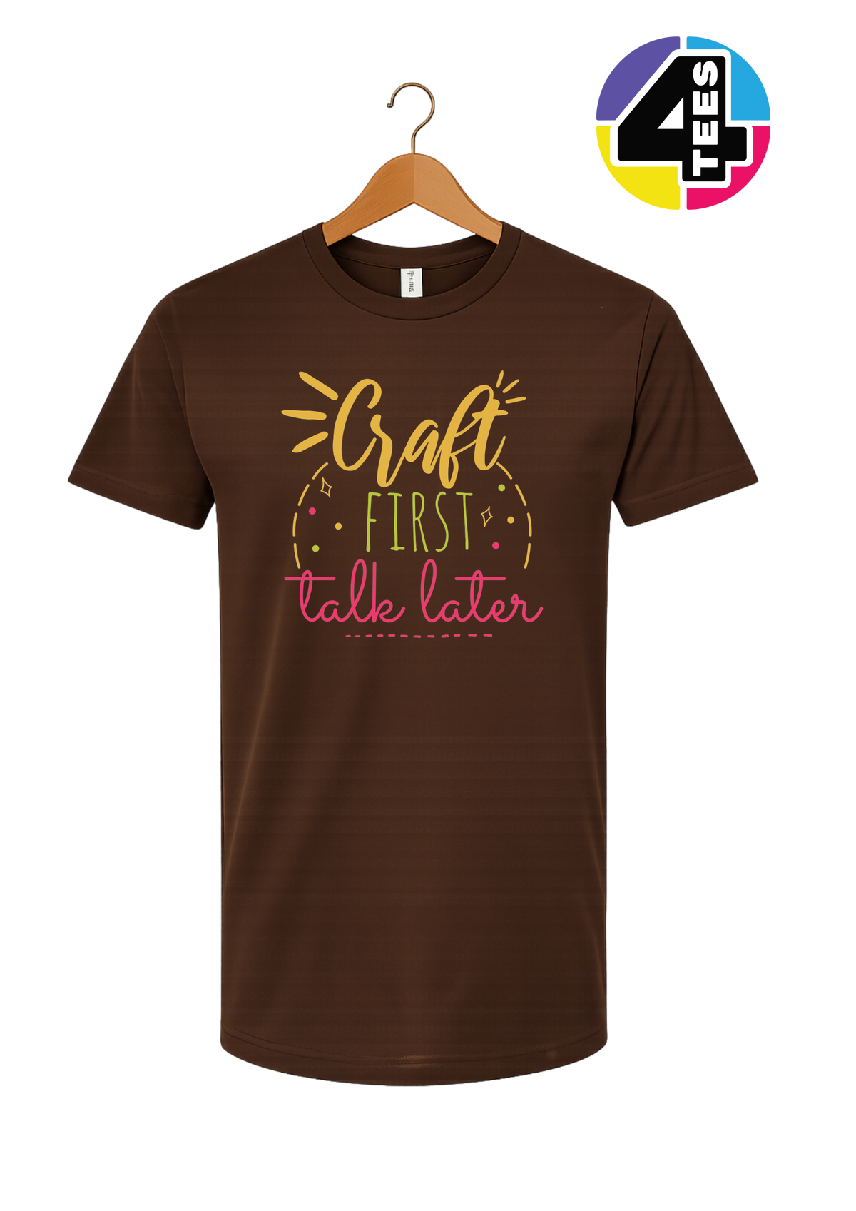 Craft First, Talk Later Tee