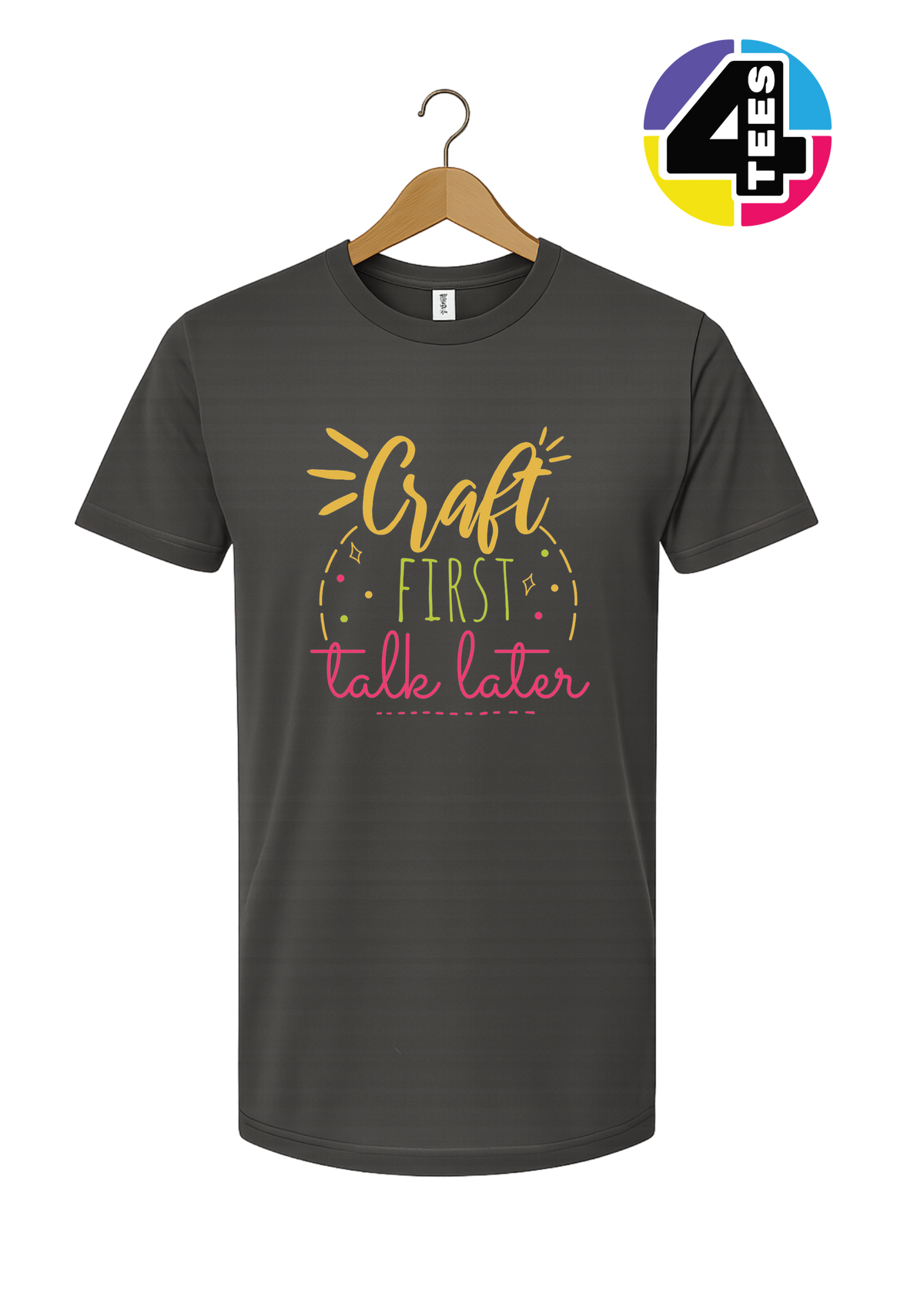 Craft First, Talk Later Tee