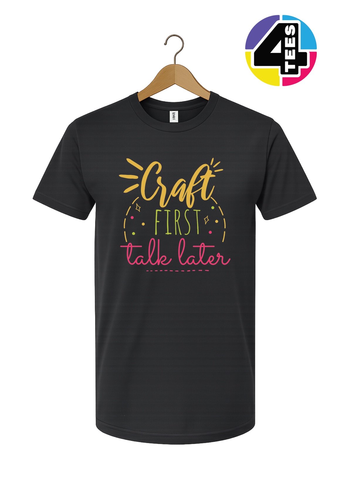 Craft First, Talk Later Tee