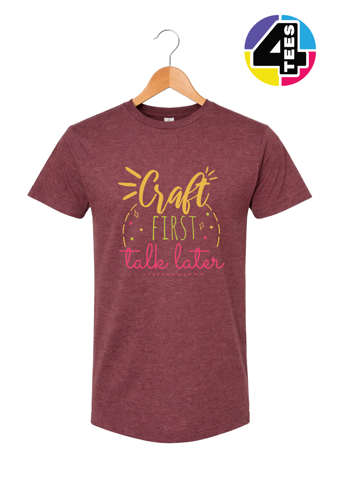 Craft First, Talk Later Tee