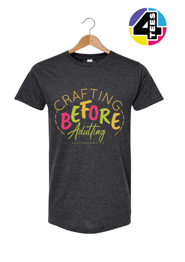 Crafting Before Adulting Tee