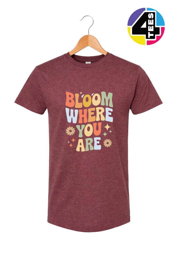 Bloom Where You Are Tee