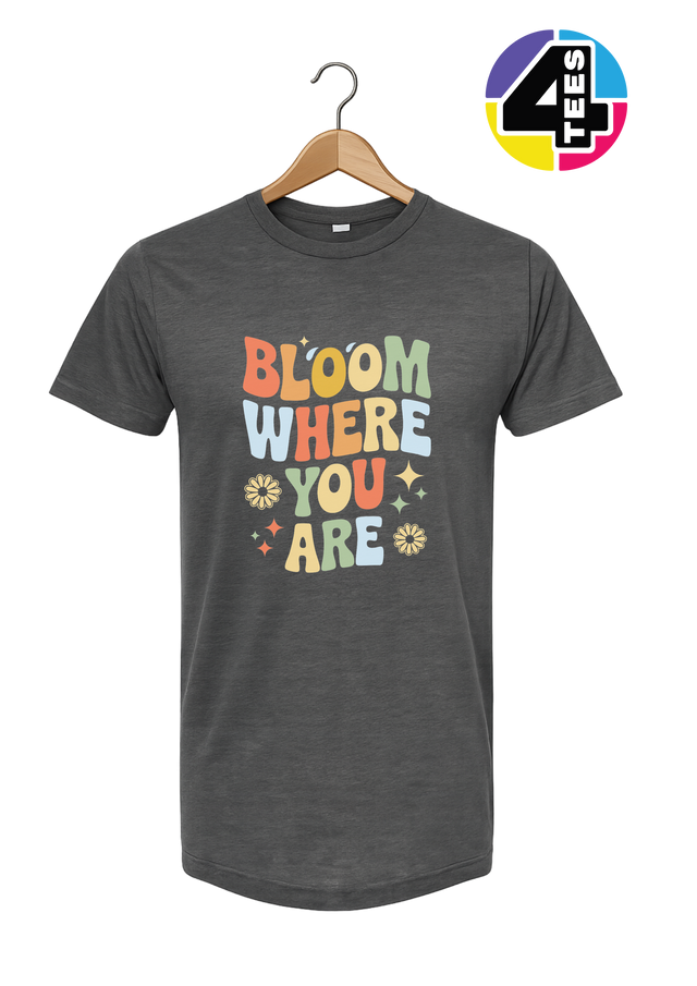 Bloom Where You Are Tee
