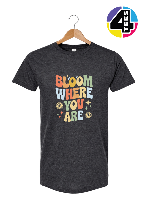 Bloom Where You Are Tee