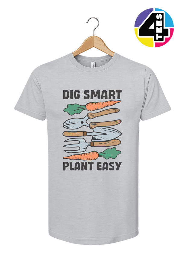 Dig Smart, Plant Easy Tee