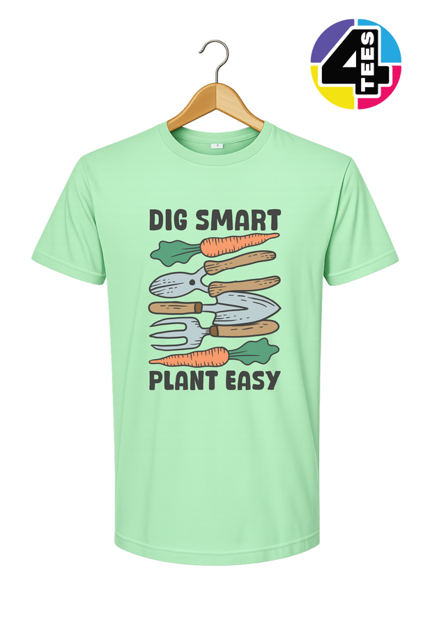 Dig Smart, Plant Easy Tee