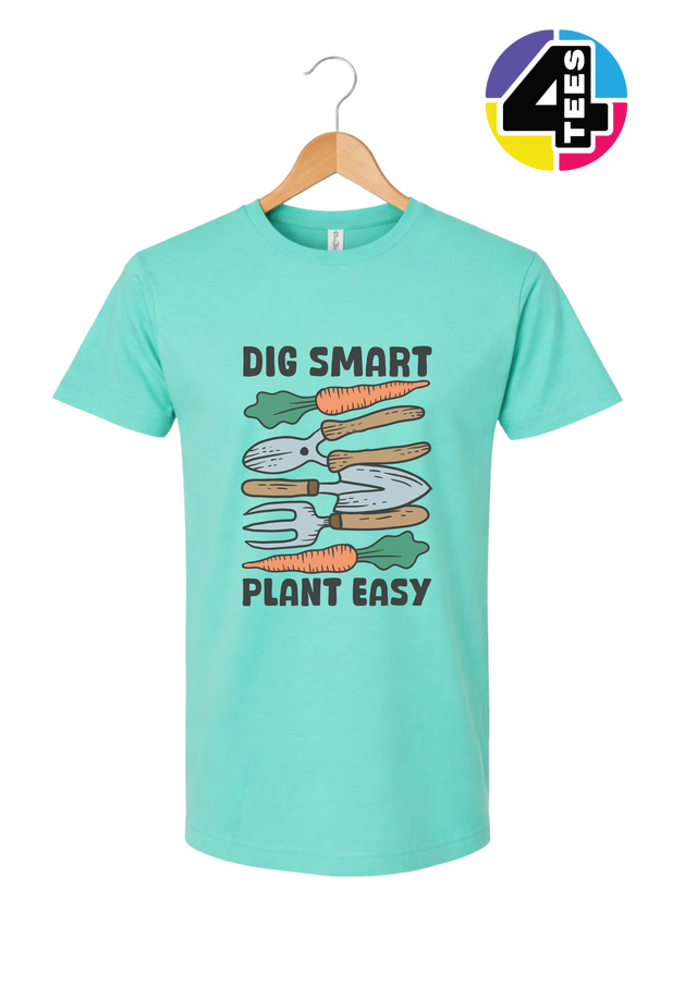 Dig Smart, Plant Easy Tee