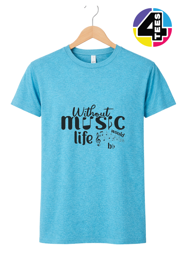 Without Music Life Would Be Flat Tee