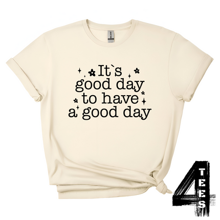 It's A Good Day To Have A Good Day