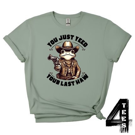 You Just Yeed Your Last Haw