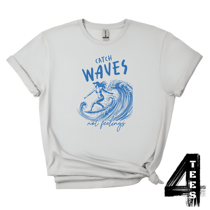 Catch Waves Not Feelings