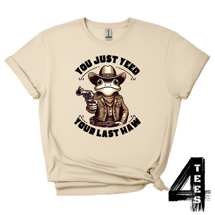 You Just Yeed Your Last Haw