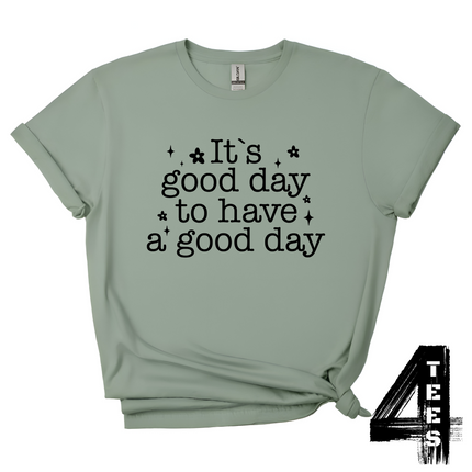 It's A Good Day To Have A Good Day