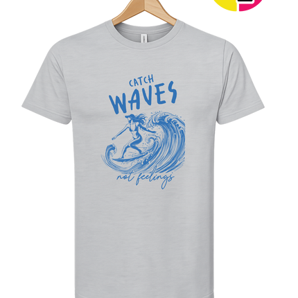 Catch Waves Not Feelings