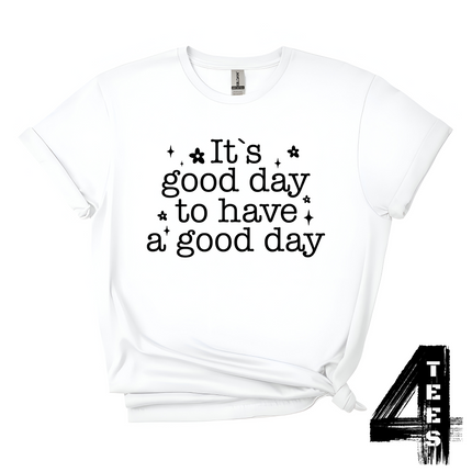 It's A Good Day To Have A Good Day