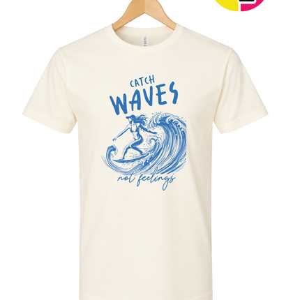 Catch Waves Not Feelings